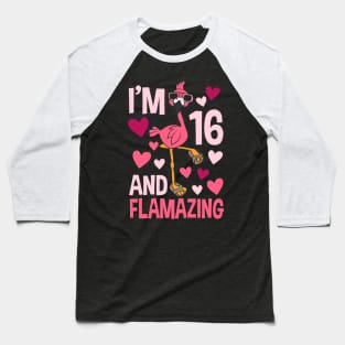 I'm 16 And Flamazing Flamingo Baseball T-Shirt